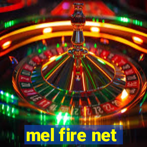 mel fire net